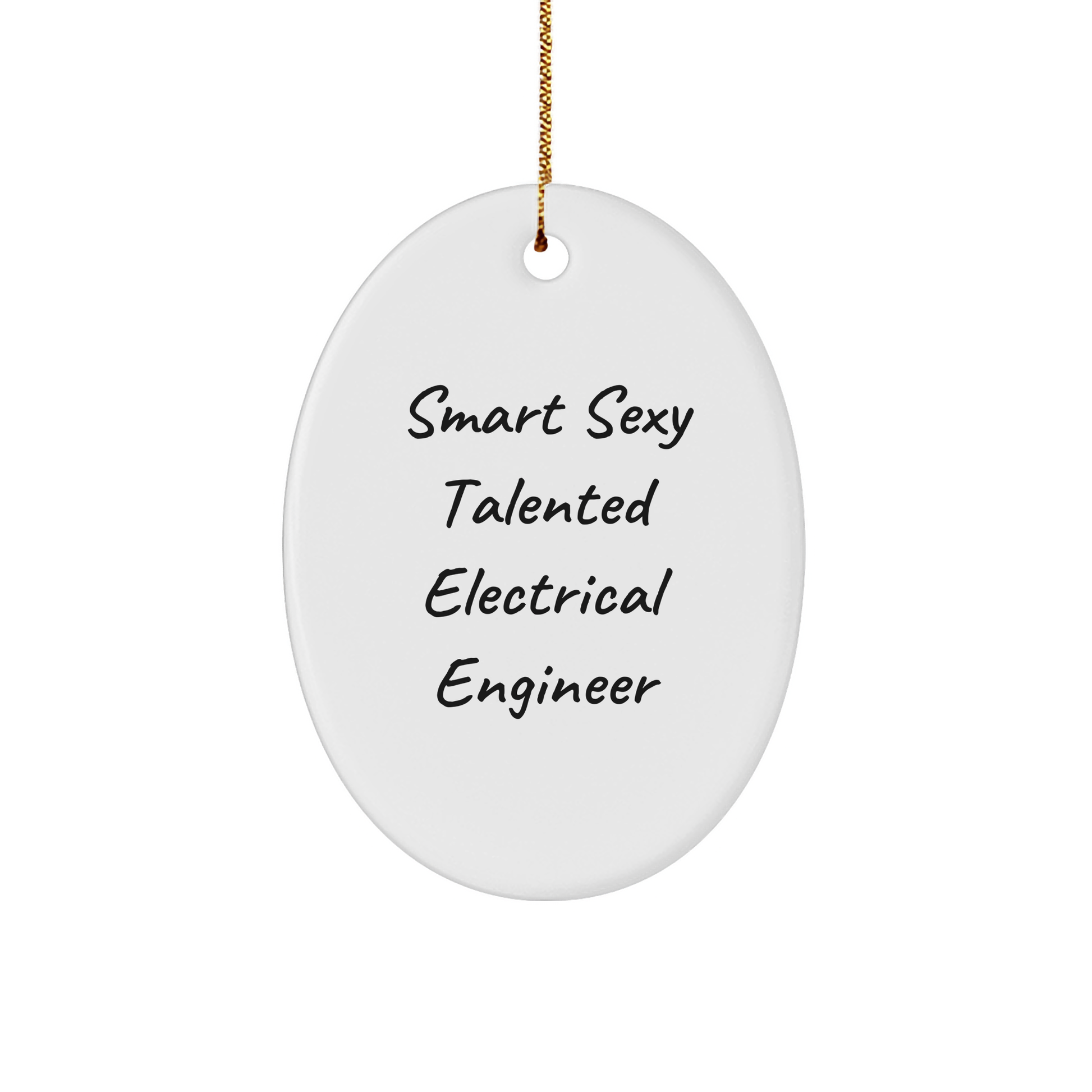 Funny Electrical Engineer Gifts from Friends for Men, 'Smart Sexy Talented' Oval Ornament, Christmas Unique Presents