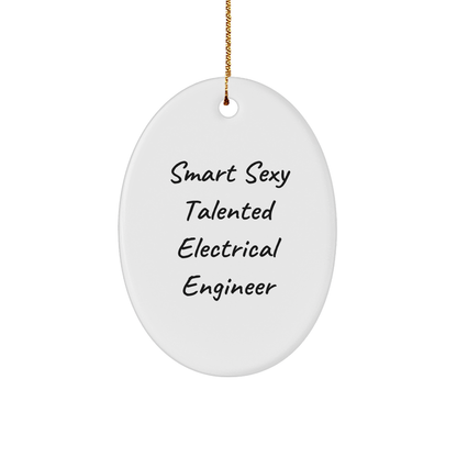 Funny Electrical Engineer Gifts from Friends for Men, 'Smart Sexy Talented' Oval Ornament, Christmas Unique Presents