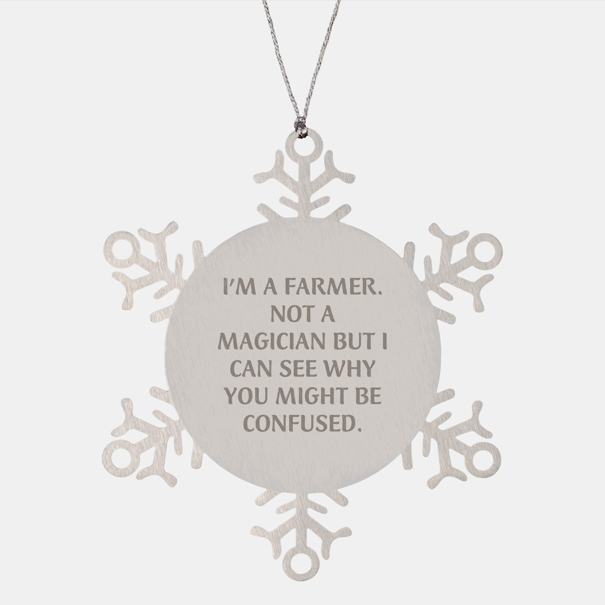 Funny Farmer Gifts - I'm A Farmer. Not A Magician But I Can See Why You Might Be Confused. Snowflake Ornament for Christmas
