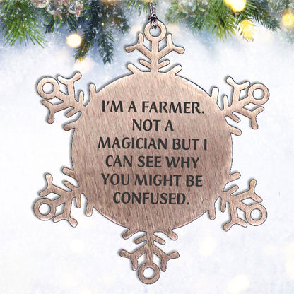 Funny Farmer Gifts - I'm A Farmer. Not A Magician But I Can See Why You Might Be Confused. Snowflake Ornament for Christmas