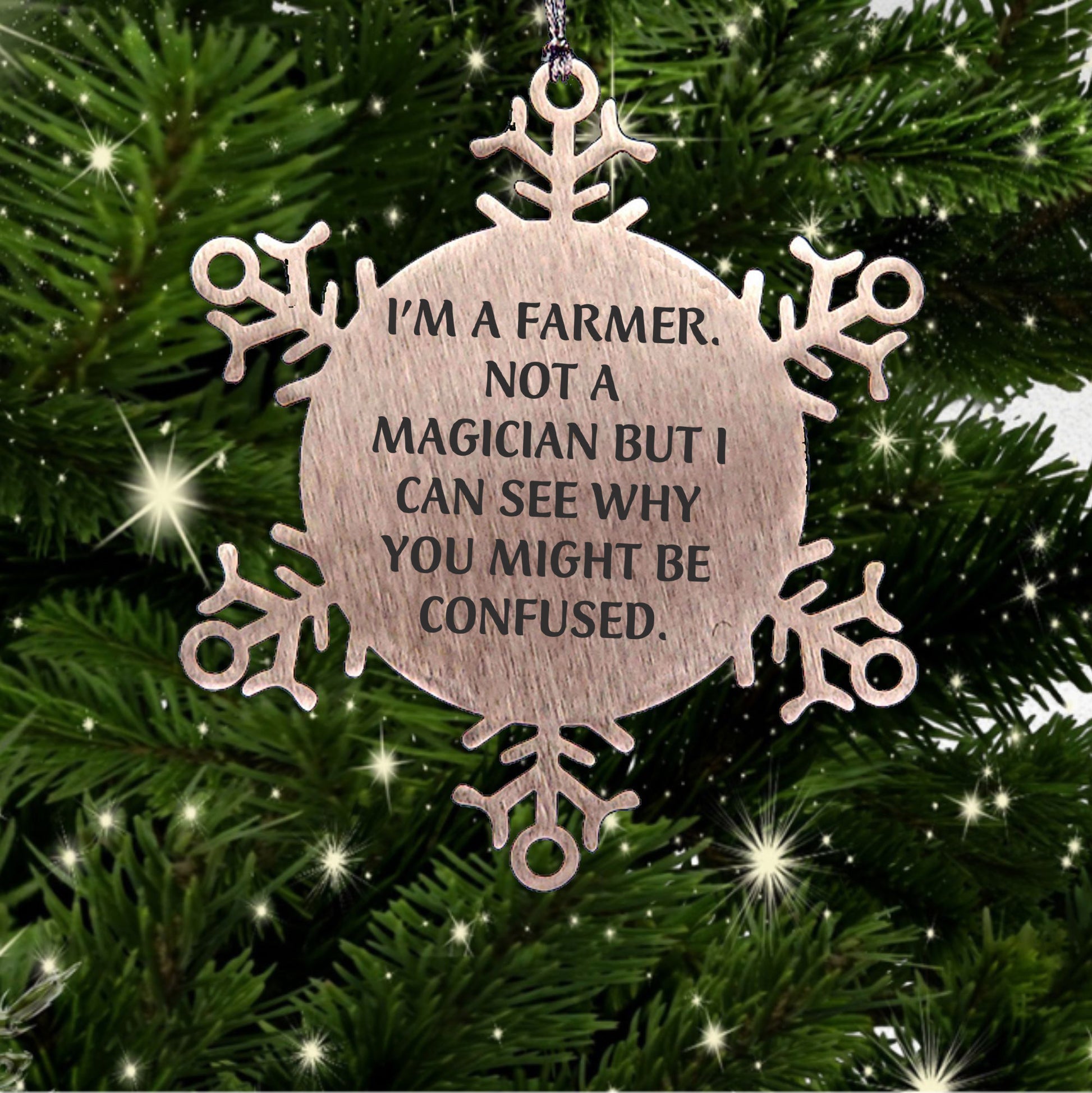 Funny Farmer Gifts - I'm A Farmer. Not A Magician But I Can See Why You Might Be Confused. Snowflake Ornament for Christmas