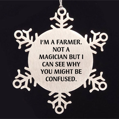 Funny Farmer Gifts - I'm A Farmer. Not A Magician But I Can See Why You Might Be Confused. Snowflake Ornament for Christmas