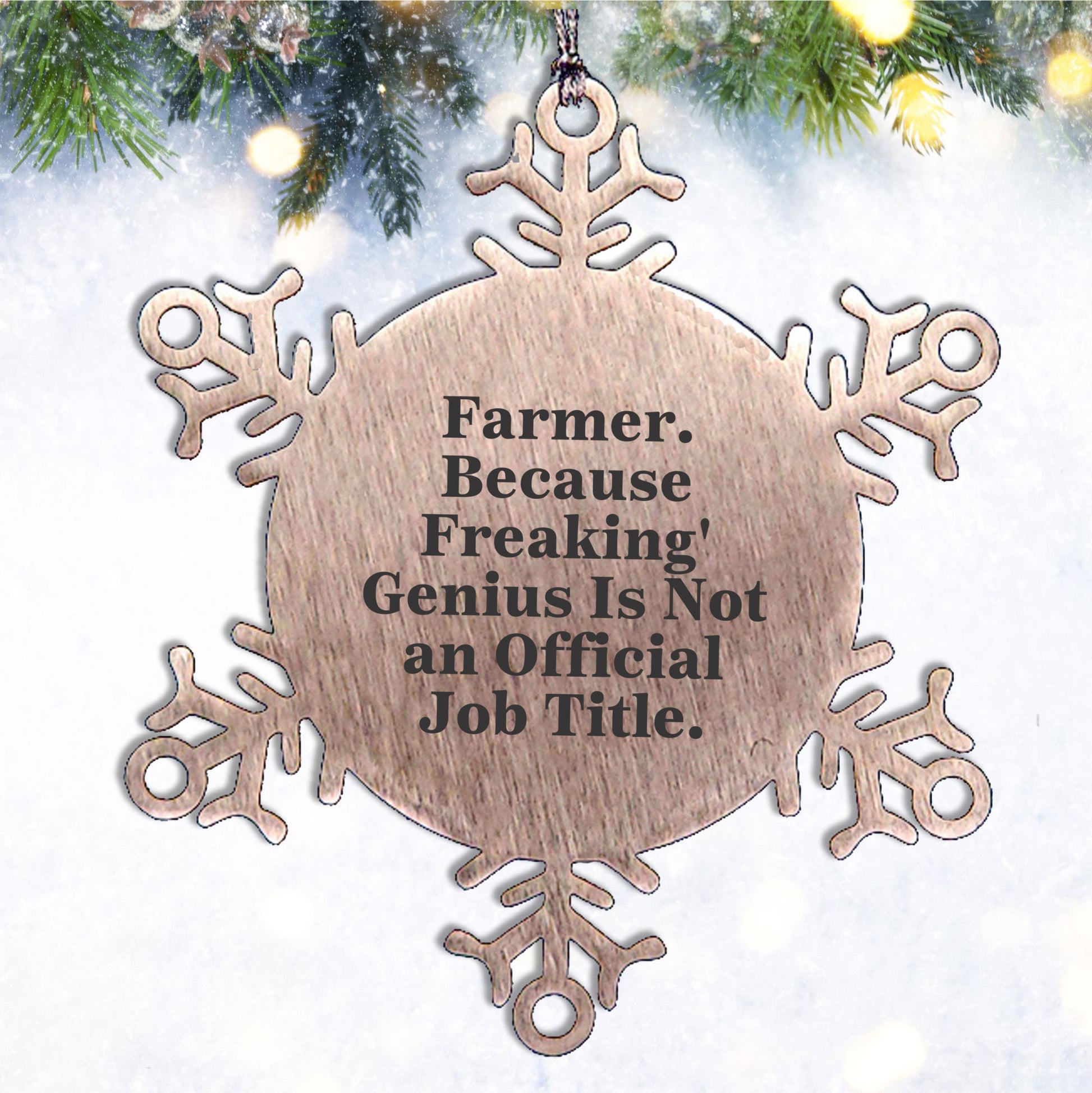 Funny Farmer Gifts - Snowflake Ornament, 'Farmer. Because Freaking' genius Is Not An Official Job Title.,' Christmas Unique Gifts from Friends to Farmer
