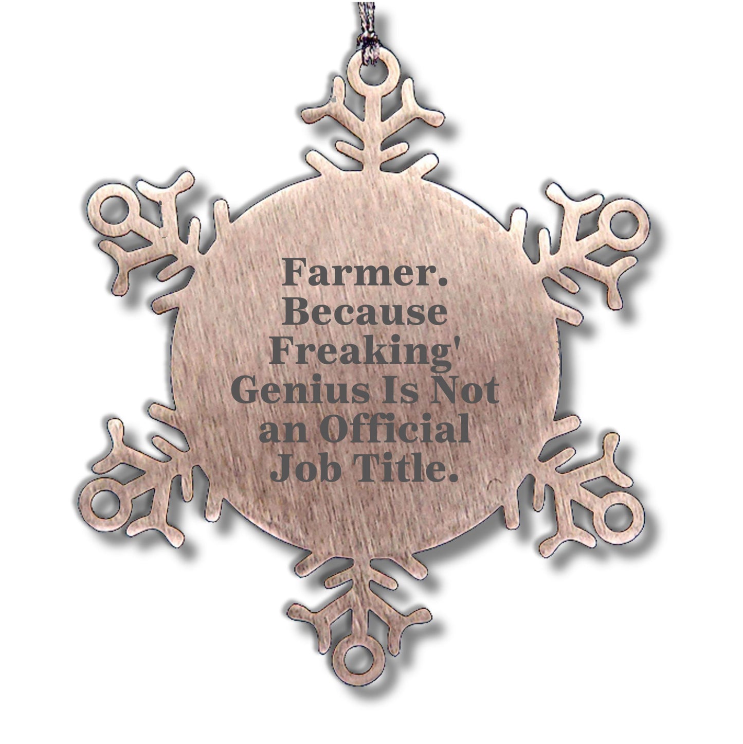 Funny Farmer Gifts - Snowflake Ornament, 'Farmer. Because Freaking' genius Is Not An Official Job Title.,' Christmas Unique Gifts from Friends to Farmer