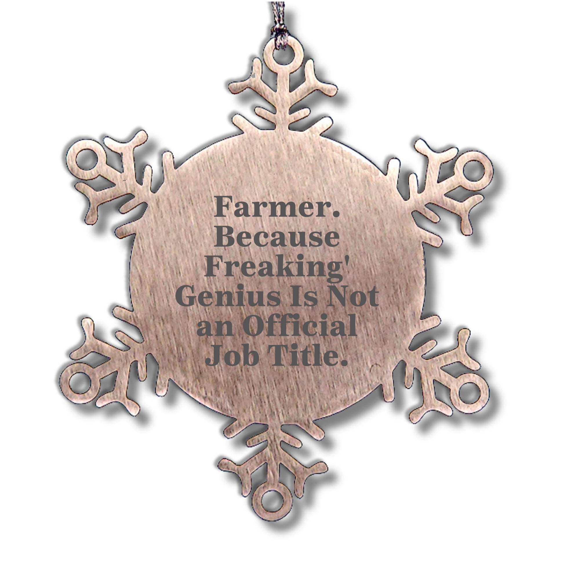 Funny Farmer Gifts - Snowflake Ornament, 'Farmer. Because Freaking' genius Is Not An Official Job Title.,' Christmas Unique Gifts from Friends to Farmer