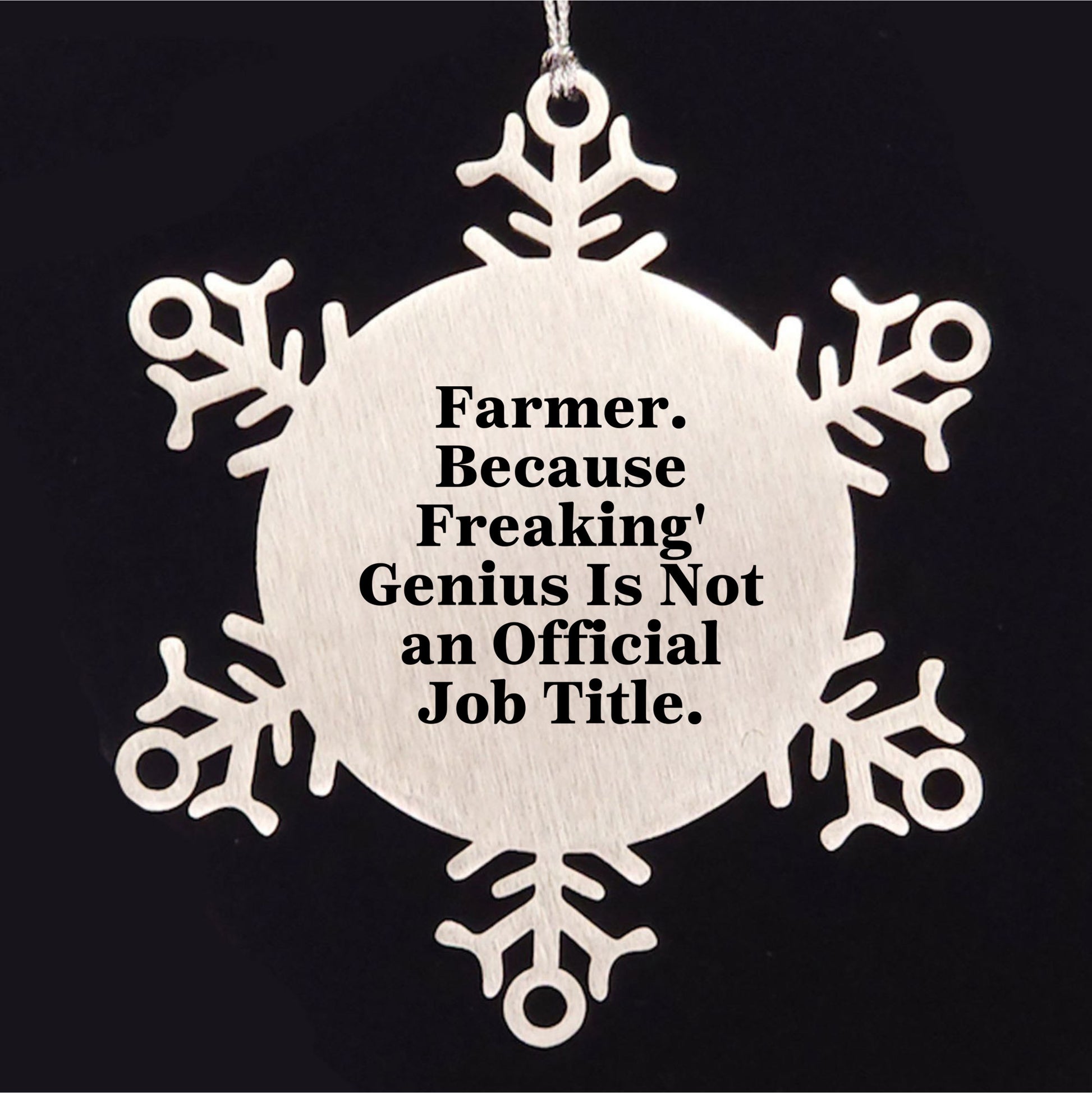Funny Farmer Gifts - Snowflake Ornament, 'Farmer. Because Freaking' genius Is Not An Official Job Title.,' Christmas Unique Gifts from Friends to Farmer