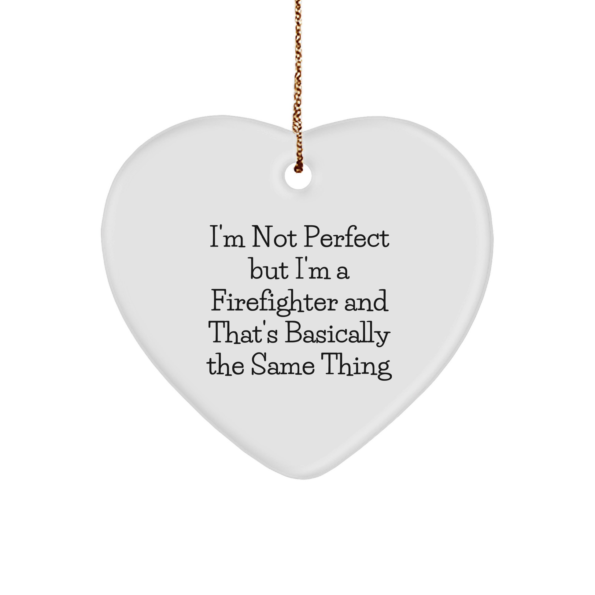 Funny Firefighter Gifts for Men - Heart Ornament with 'I'm Not Perfect' Quote, Perfect for Christmas