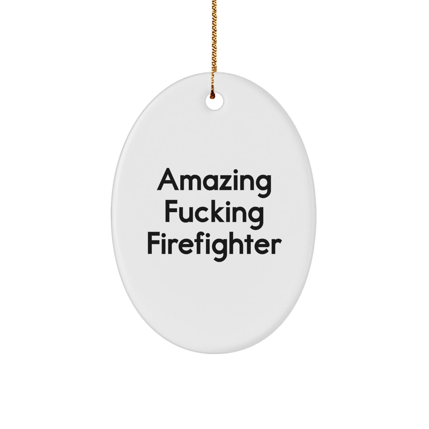 Funny Firefighter Gifts from Family - Amazing Firefighter Oval Ornament for Men or Women - Christmas Decorations