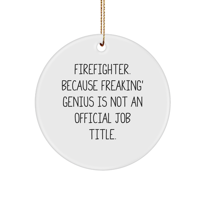 Funny Firefighter Gifts from Men, Circle Ornament with Inspirational Quote for Firefighter, Unique Christmas Unique Gifts for Friends and Family