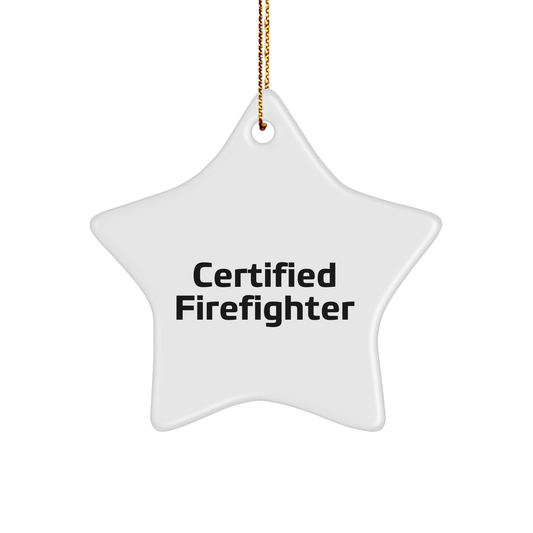 Funny Firefighter Gifts from Men to Firefighter Friends - Christmas Star Ornament with Certified Firefighter Quote