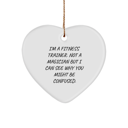 Funny Fitness Trainer Heart Christmas Ornament- I'm A Fitness Trainer. Not A Magician But I Can See Why You Might Be Confused