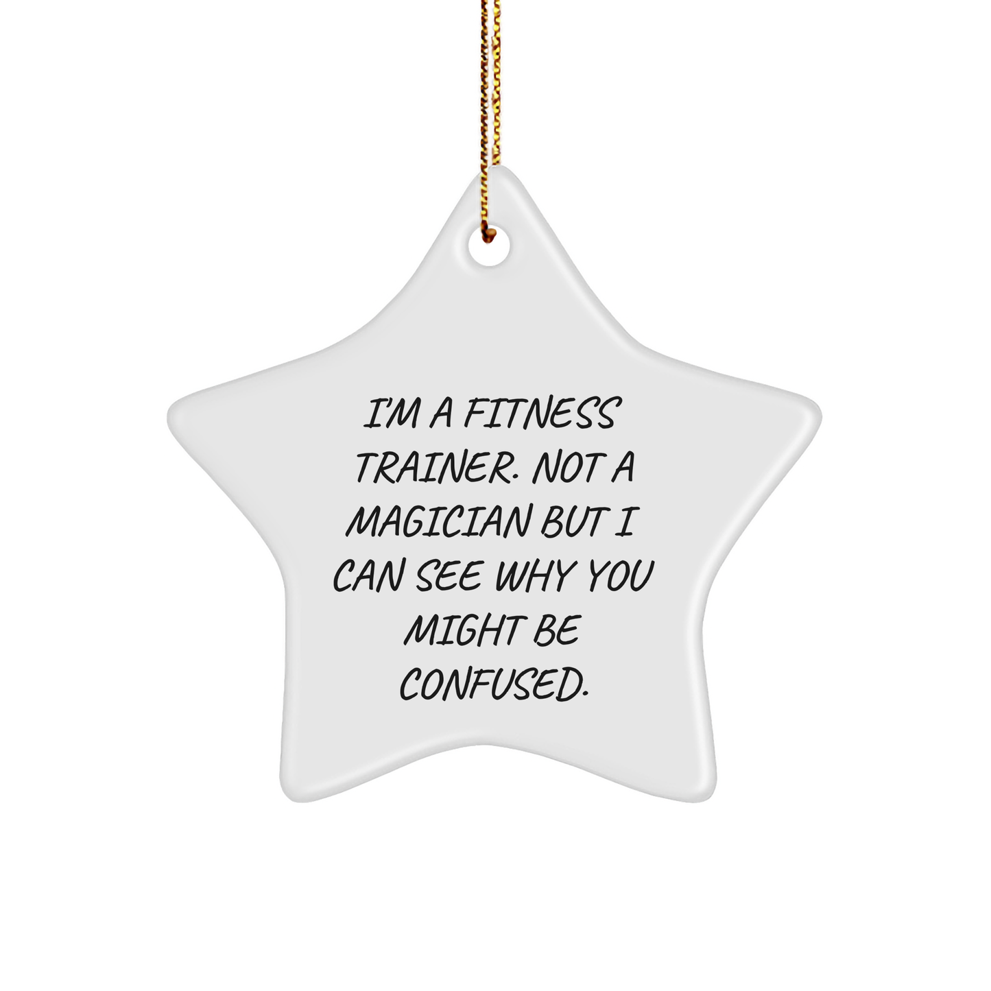 Funny Fitness Trainer Gifts from Friends for Christmas - Star Ornament I'm A Fitness Trainer. Not A Magician