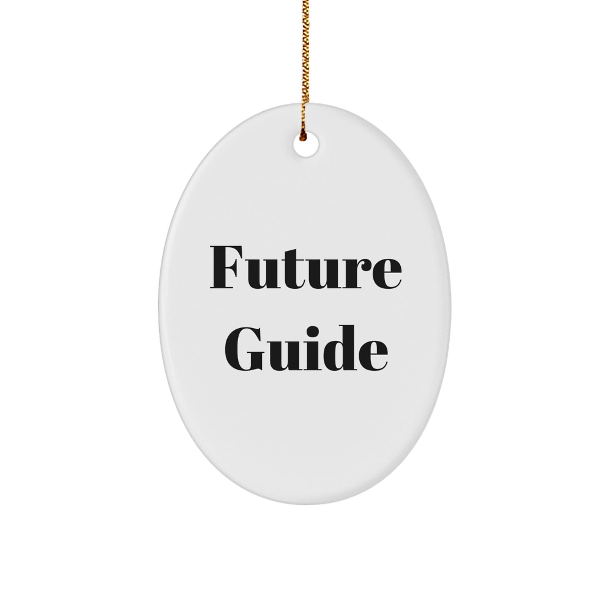 Funny Future Guide Gifts Oval Ornament for Men, Women, Friends and Family Christmas Memorable Presents from Guide Enthusiasts, Guide Lovers, Guide Addicts