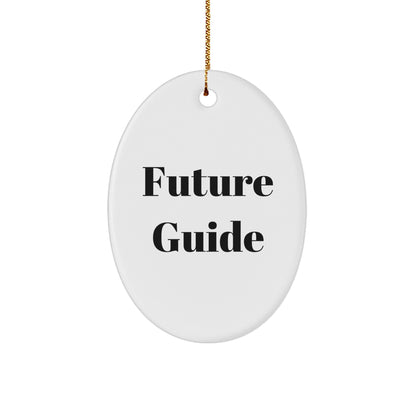 Funny Future Guide Gifts Oval Ornament for Men, Women, Friends and Family Christmas Memorable Presents from Guide Enthusiasts, Guide Lovers, Guide Addicts