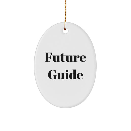 Funny Future Guide Gifts Oval Ornament for Men, Women, Friends and Family Christmas Memorable Presents from Guide Enthusiasts, Guide Lovers, Guide Addicts