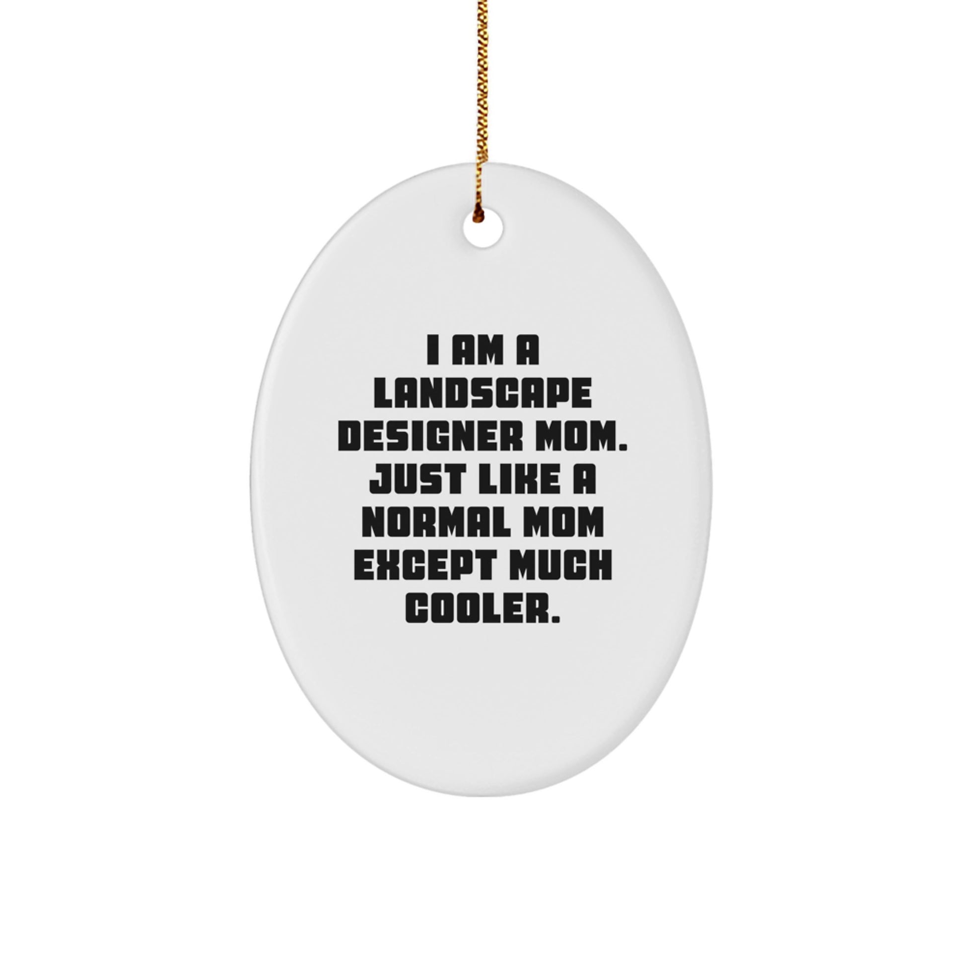 Funny Gift for Landscape Designer Mom - Unique Oval Ornament, Gifts from Friends, Gifts for Landscape Designer
