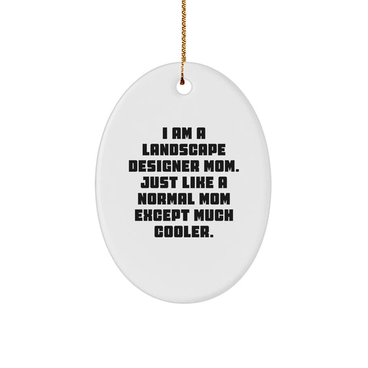 Funny Gift for Landscape Designer Mom - Unique Oval Ornament, Gifts from Friends, Gifts for Landscape Designer