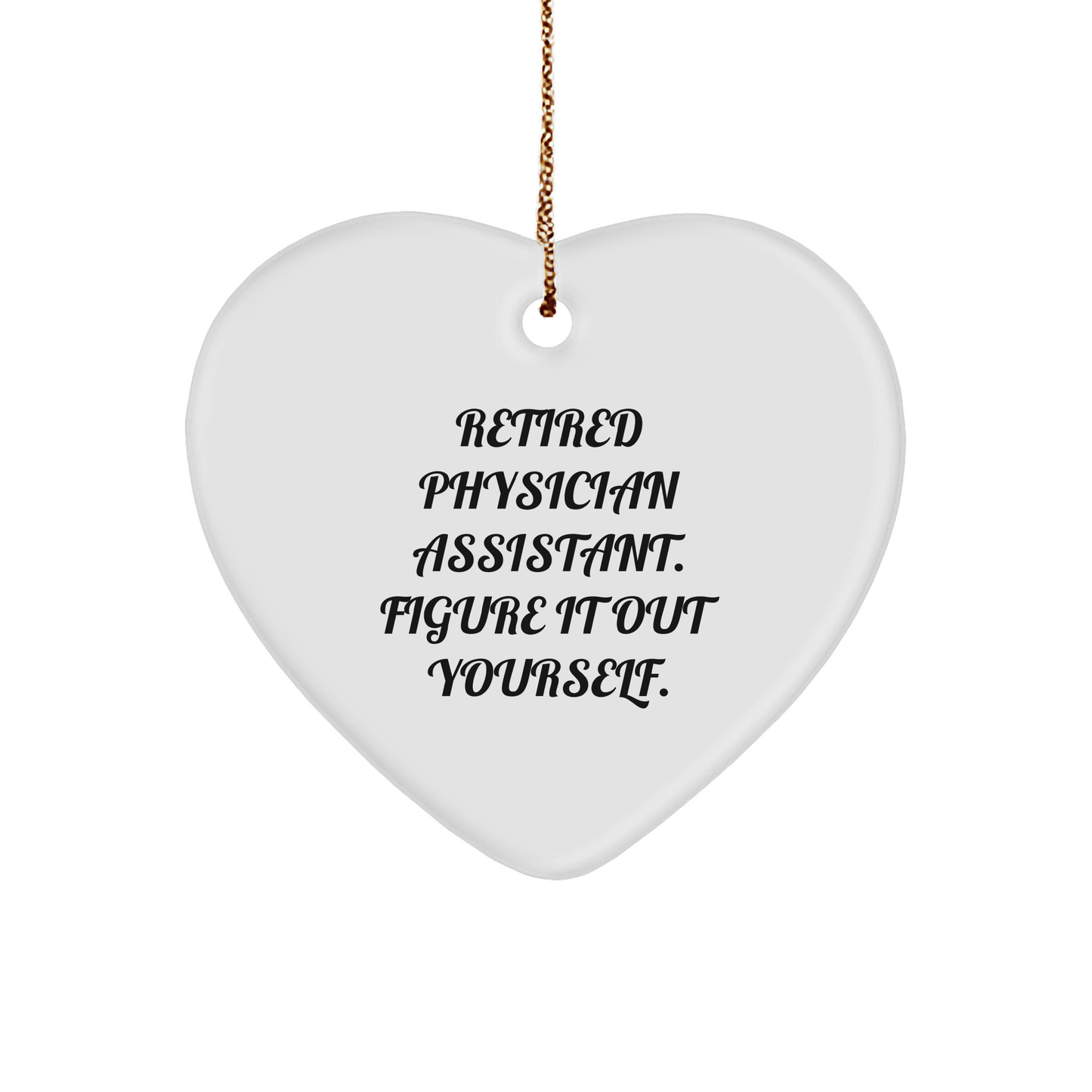 Funny Gifts from Retired Physician Assistants Figure It Out Yourself Heart Ornament for Physician Assistant Christmas Unique Gifts