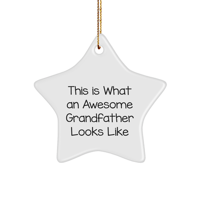 Funny Grandfather Gifts - This Is What An Awesome Grandfather Looks Like, Star Ornament for Men, Gifts from Family, for Grandfather, Christmas Unique Gifts