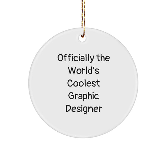 Funny Graphic Designer Gifts from Friends for Christmas Circle Ornament 'Officially The World's Coolest Graphic Designer' Men, Women, Coworkers, Family