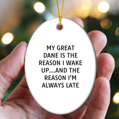 Funny Great Dane Dog Oval Ornament - My Great Dane Is The Reason I Wake Up...and The Reason I'm Always Late