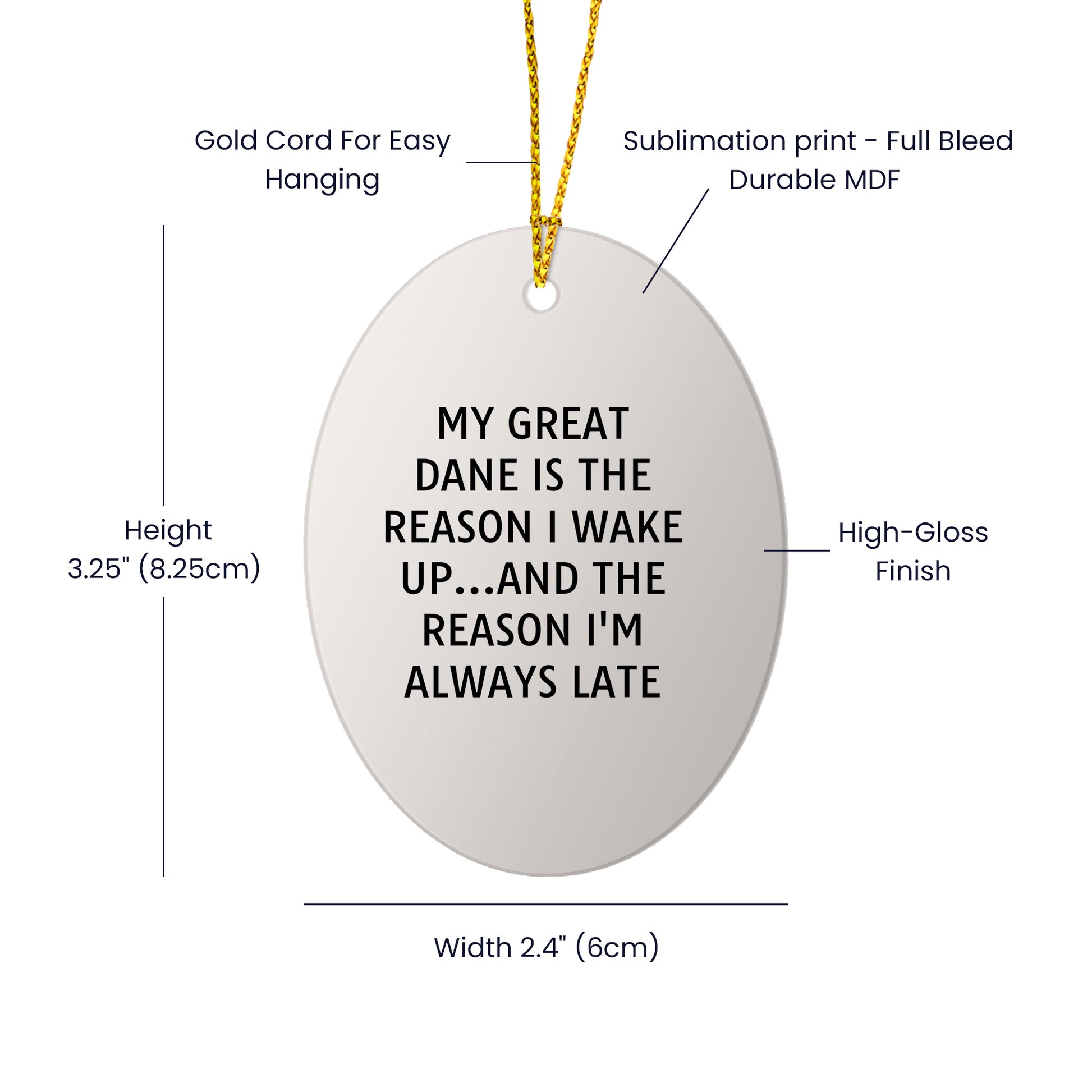 Funny Great Dane Dog Oval Ornament - My Great Dane Is The Reason I Wake Up...and The Reason I'm Always Late