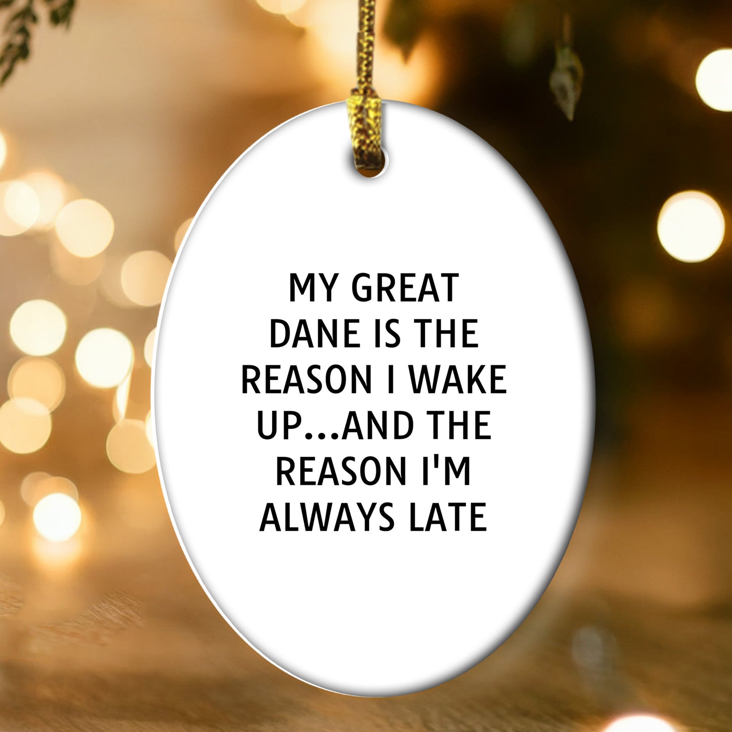 Funny Great Dane Dog Oval Ornament - My Great Dane Is The Reason I Wake Up...and The Reason I'm Always Late