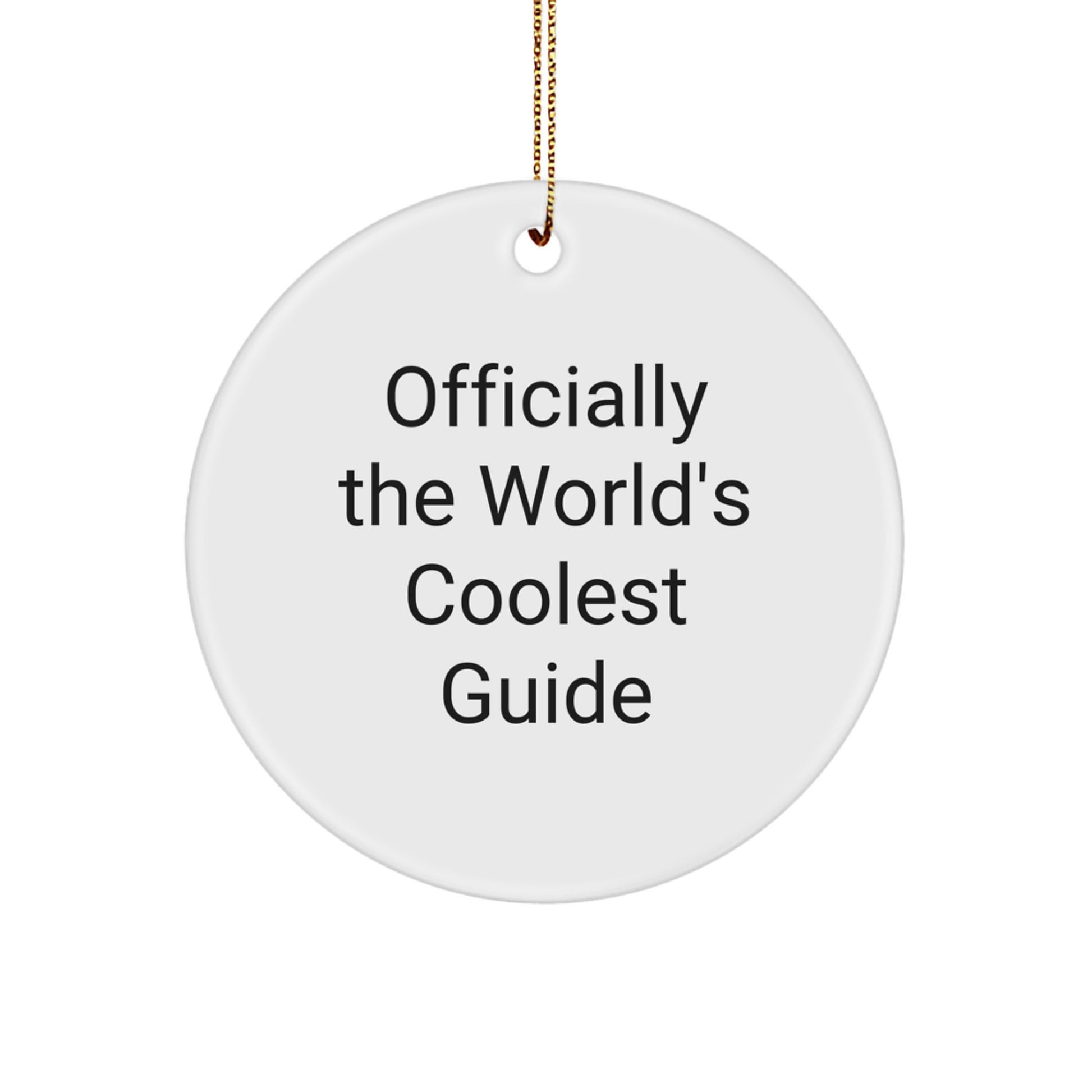 Funny Guide Gifts for Men Women Friends Family - Officially The World's Coolest Guide Circle Ornament, White, 2.75" tall, 0.5 oz, Unique Christmas Unique Gifts from Men to Women