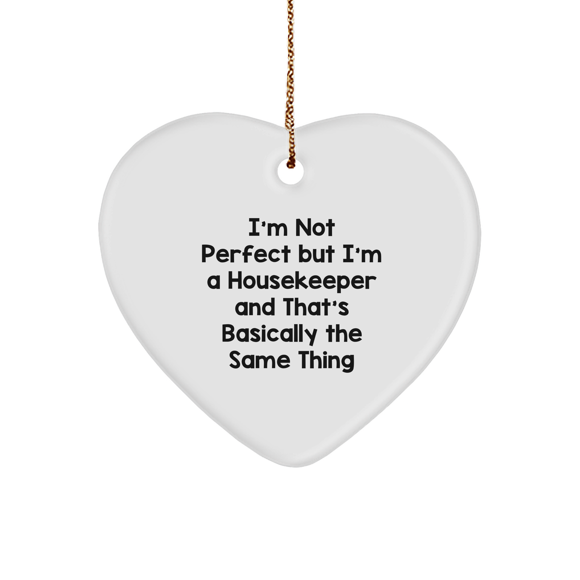 Funny Housekeeper Christmas Ornament, I'm Not Perfect But I'm A Housekeeper And That's Basically The Same Thing