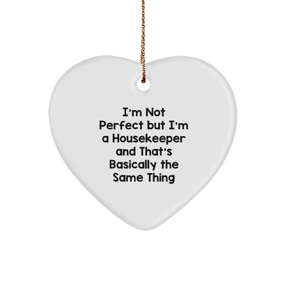 Funny Housekeeper Christmas Ornament, I'm Not Perfect But I'm A Housekeeper And That's Basically The Same Thing