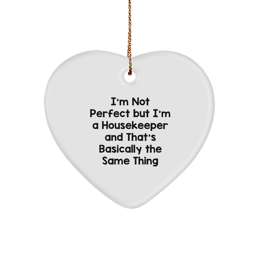 Funny Housekeeper Christmas Ornament, I'm Not Perfect But I'm A Housekeeper And That's Basically The Same Thing