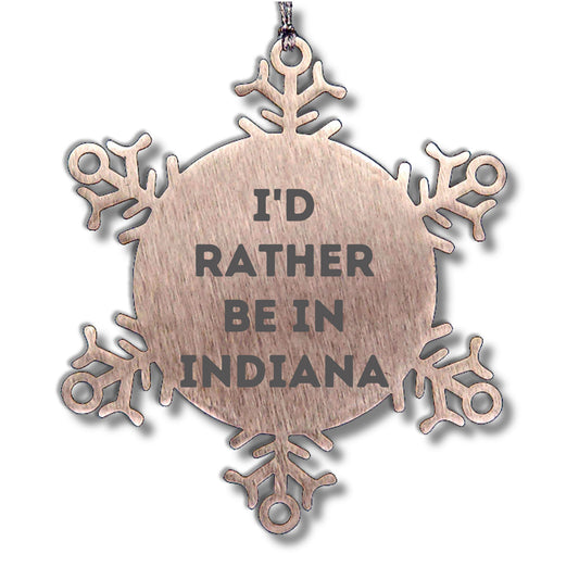 Funny Indiana Gifts, I'd Rather Be In Indiana Snowflake Ornament, Christmas Unique Gifts from Friends to Family