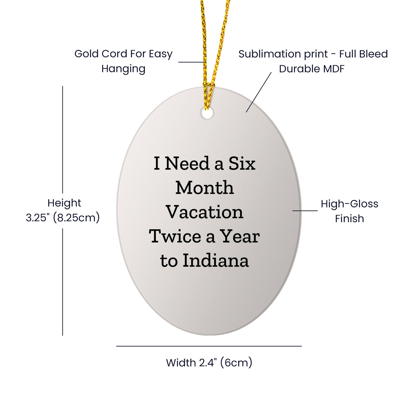 Funny Indiana Oval Ornament Gifts I Need A Six Month Vacation Twice A Year To Indiana