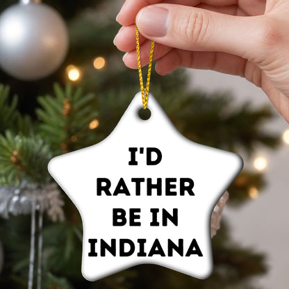 Funny Indiana Star Ornament Gifts, 'I'd Rather Be In Indiana' Quote, Christmas Unique Gifts