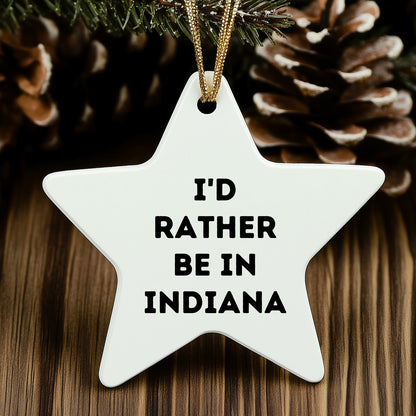 Funny Indiana Star Ornament Gifts, 'I'd Rather Be In Indiana' Quote, Christmas Unique Gifts