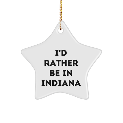 Funny Indiana Star Ornament Gifts, 'I'd Rather Be In Indiana' Quote, Christmas Unique Gifts