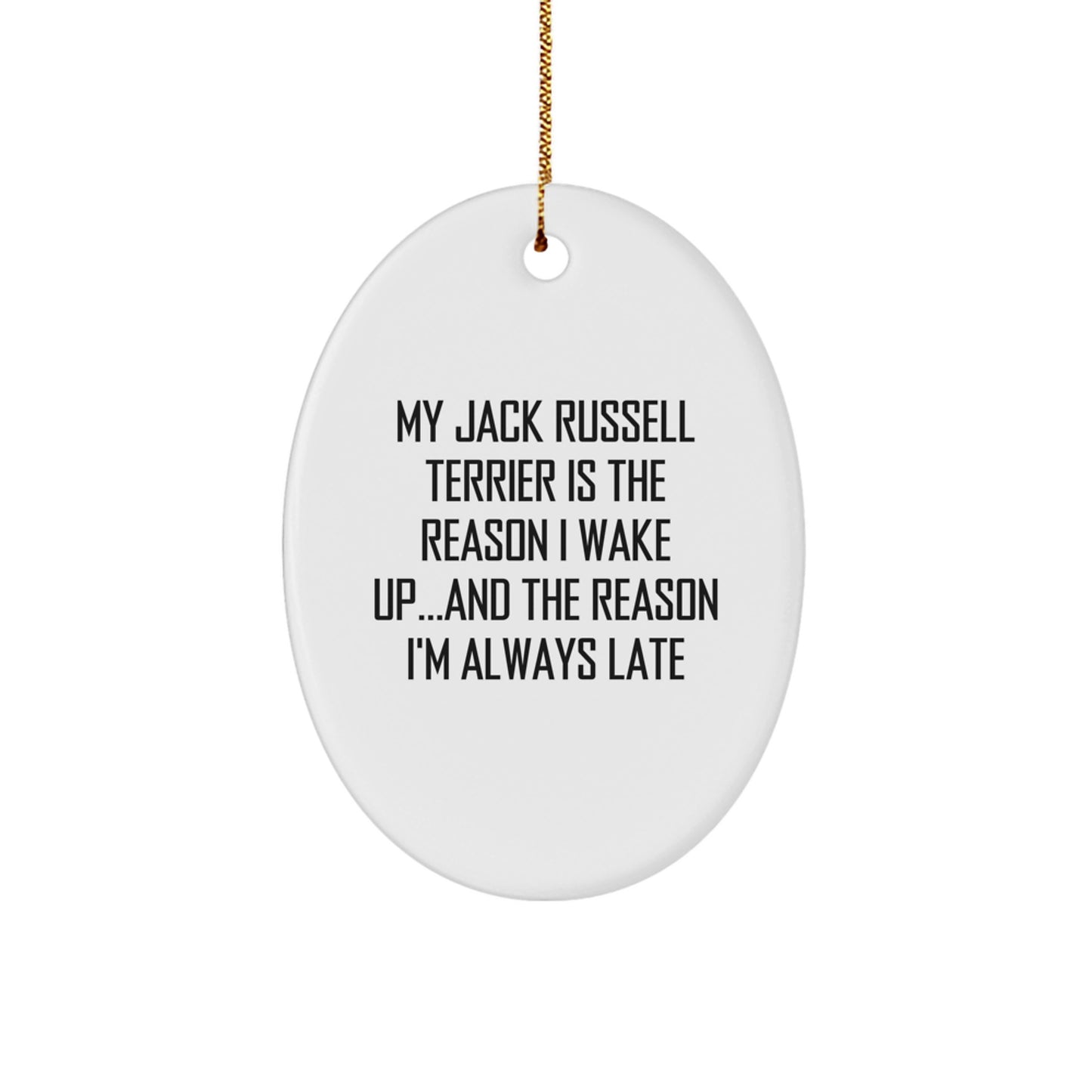 Funny Jack Russell Terrier Dog Oval Ornament, 'My Jack Russell Terrier Is The Reason I Wake Up...' Quote,Christmas Unique Gifts