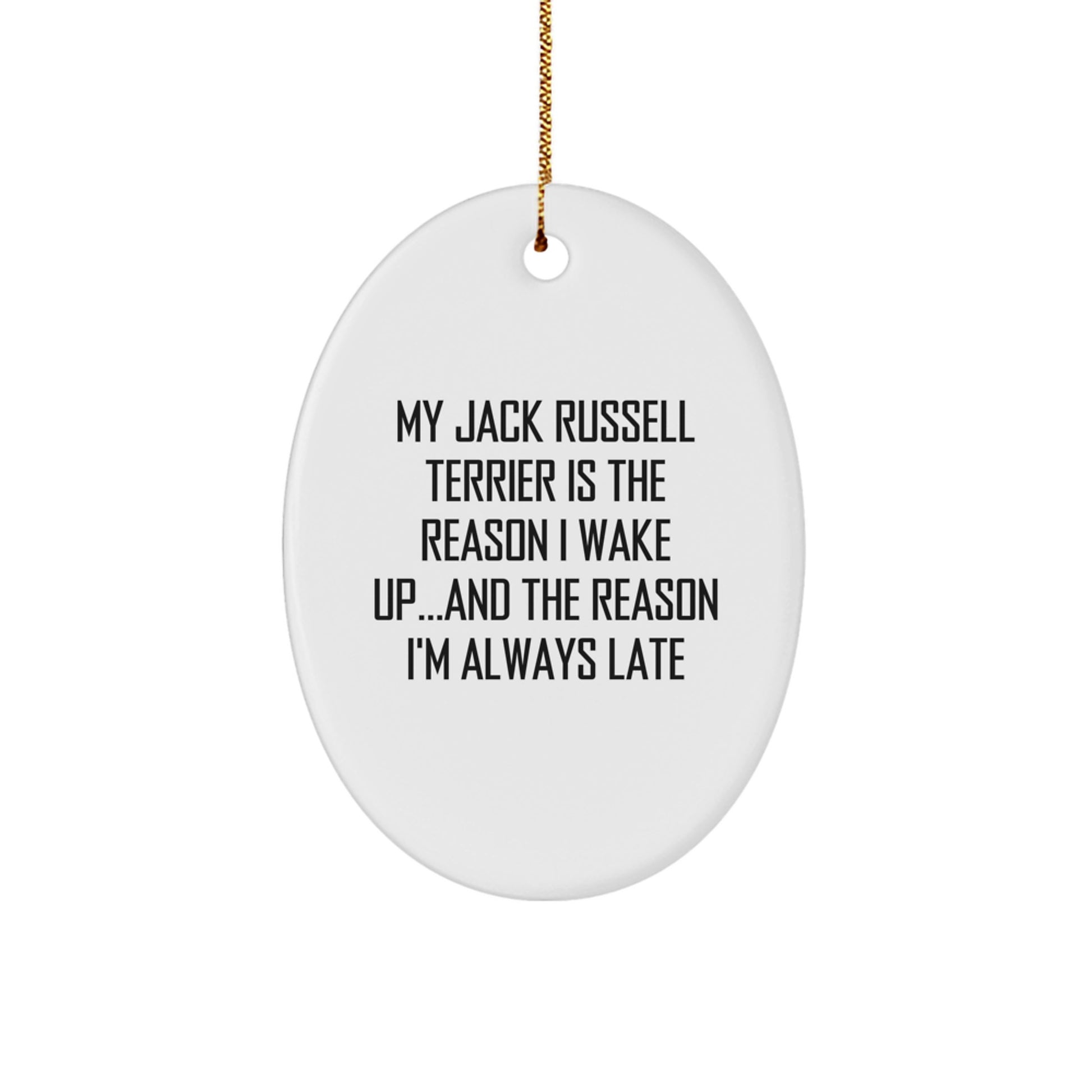Funny Jack Russell Terrier Dog Oval Ornament, 'My Jack Russell Terrier Is The Reason I Wake Up...' Quote,Christmas Unique Gifts