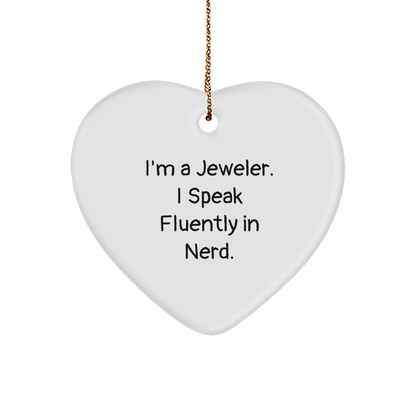 Funny Jeweler Gifts - Heart Ornament, 'I'm A Jeweler. I Speak Fluently In Nerd.' - Christmas Unique Gifts from Friends for Jeweler