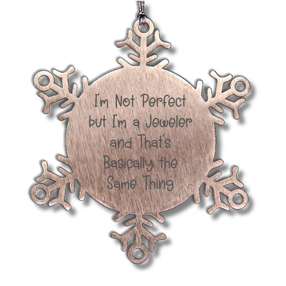 Funny Jeweler Gifts - Snowflake Ornament with Quote 'I'm Not Perfect But I'm A Jeweler And That's Basically The Same Thing', Christmas Unique Gifts for Jeweler