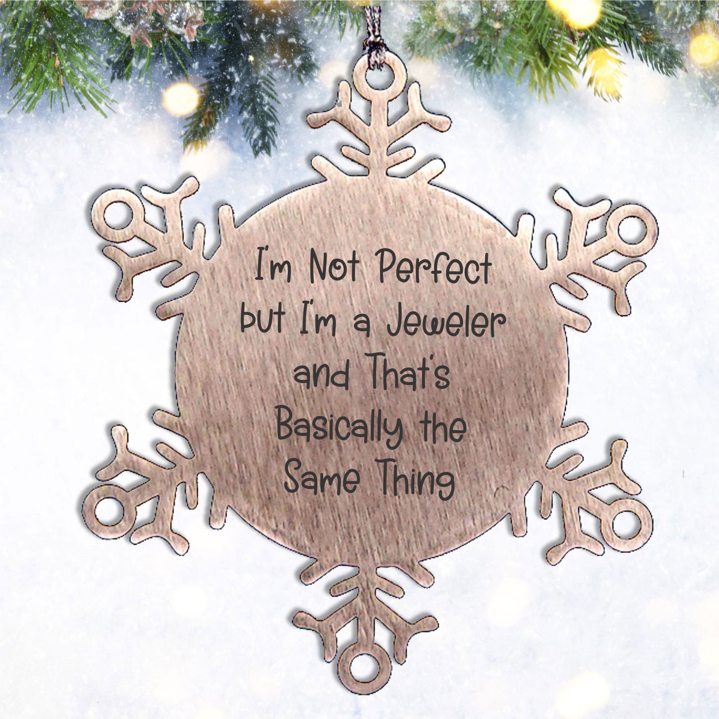 Funny Jeweler Gifts - Snowflake Ornament with Quote 'I'm Not Perfect But I'm A Jeweler And That's Basically The Same Thing', Christmas Unique Gifts for Jeweler