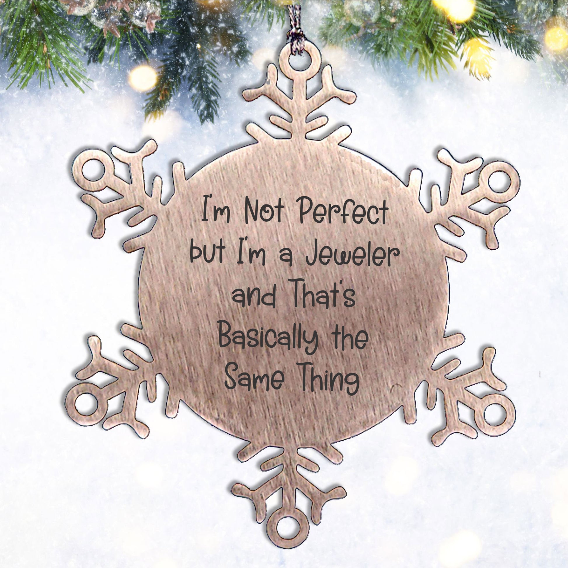 Funny Jeweler Gifts - Snowflake Ornament with Quote 'I'm Not Perfect But I'm A Jeweler And That's Basically The Same Thing', Christmas Unique Gifts for Jeweler