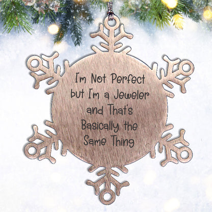 Funny Jeweler Gifts - Snowflake Ornament with Quote 'I'm Not Perfect But I'm A Jeweler And That's Basically The Same Thing', Christmas Unique Gifts for Jeweler