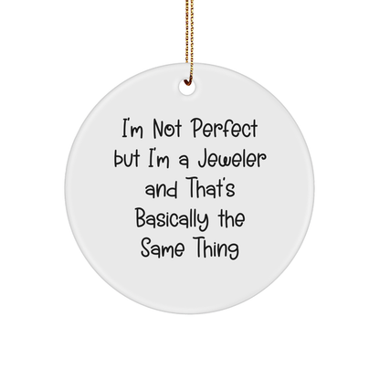 'Funny Jeweler Gifts from Friends & Family, I'm Not Perfect Circle Ornament for Christmas