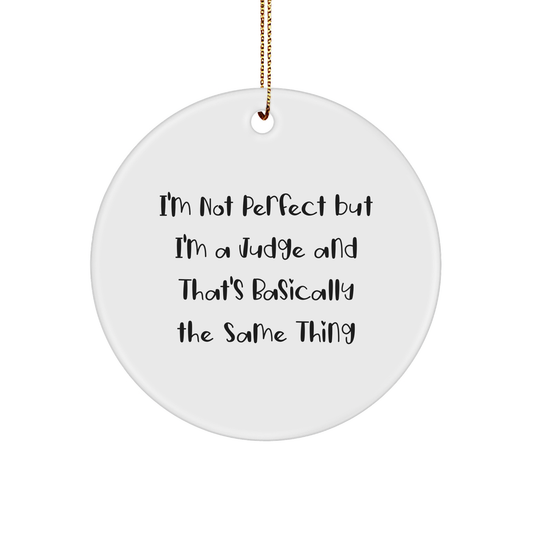 Funny Judge Gifts for Men - I'm Not Perfect Circle Ornament, White, Christmas Unique Presents from Friends to Family
