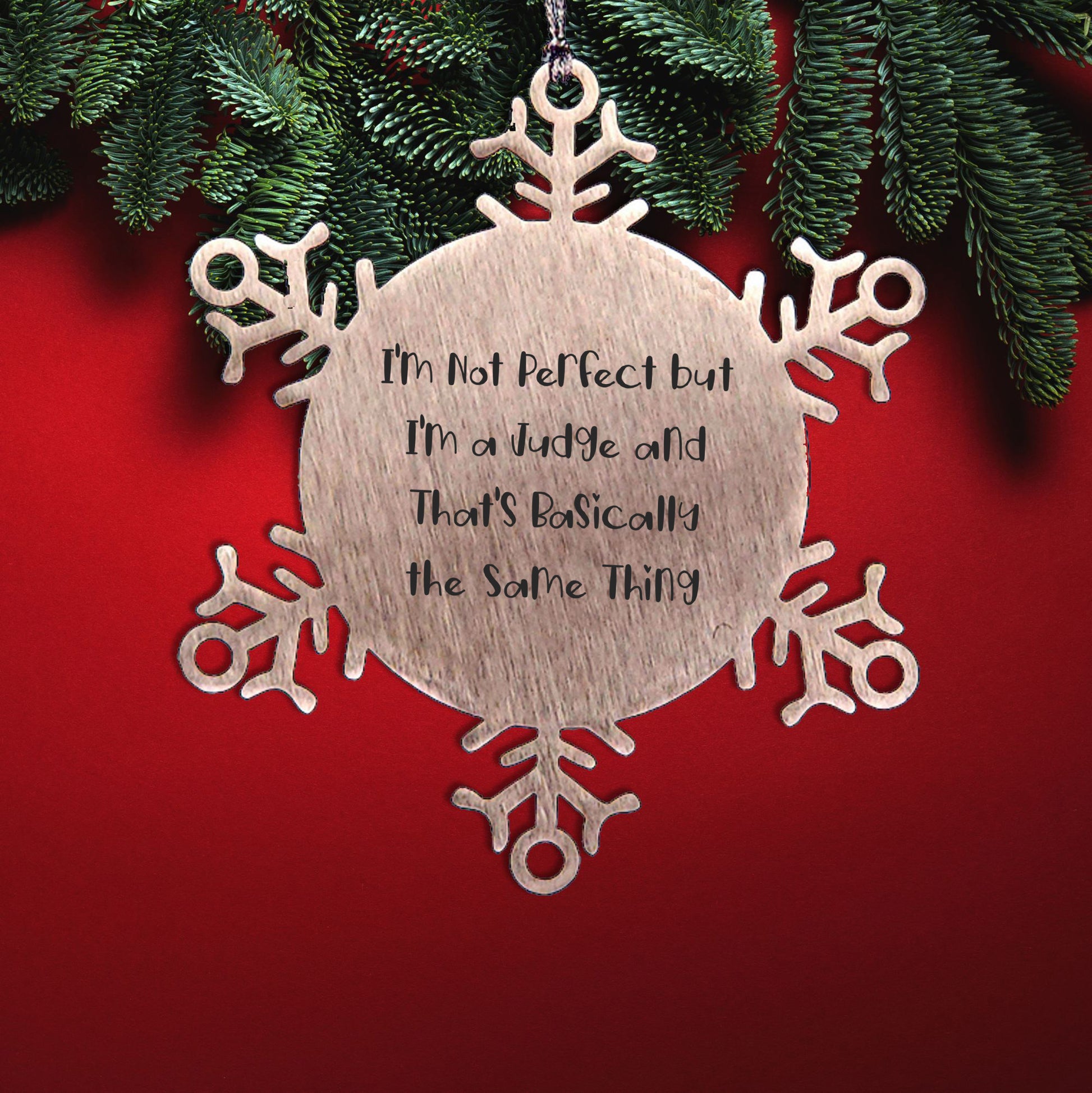 Funny Judge Gifts from Friends for Christmas Unique Snowflake Ornament, 'I'm Not Perfect But I'm A Judge And That's Basically The Same Thing', Shatterproof Stainless Steel