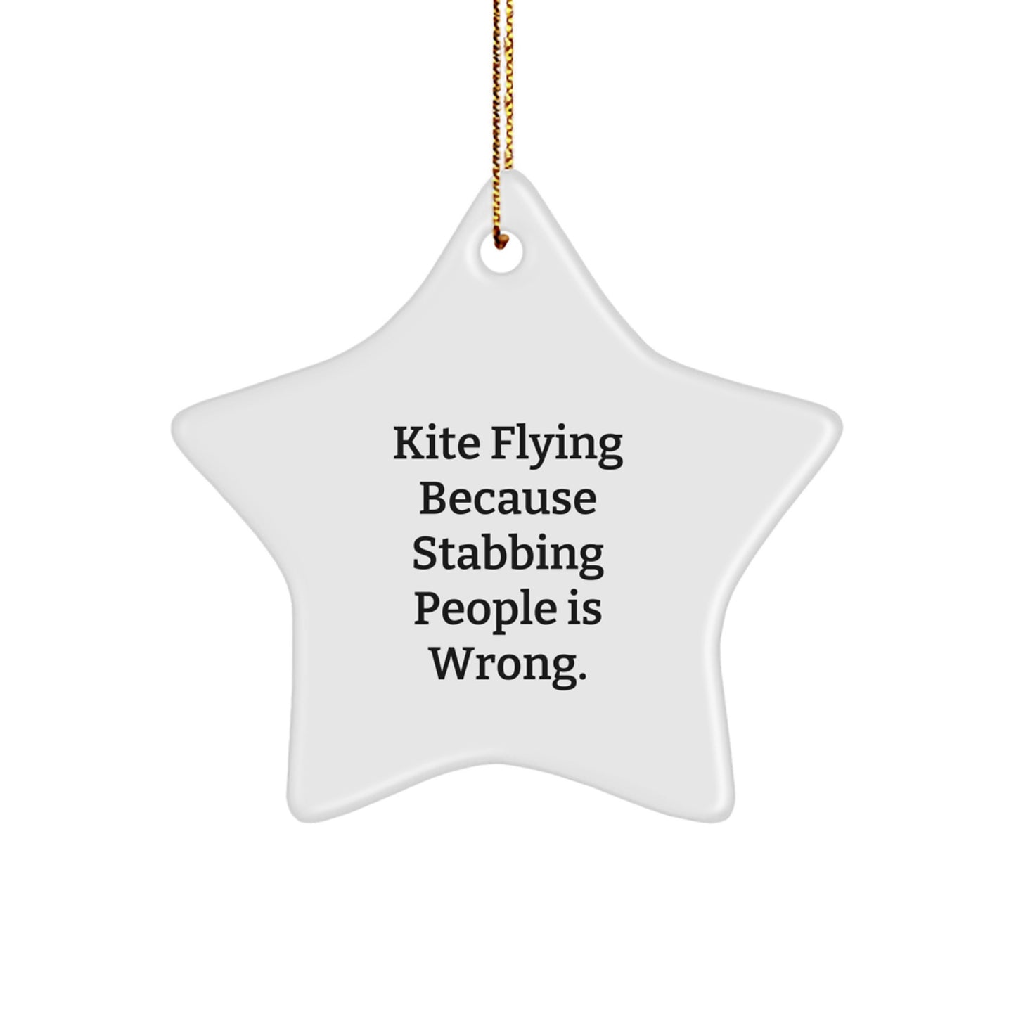 Funny Kite Flying Gifts from Friends for Men, Women, and Family - Star Ornament with 'Kite Flying Because Stabbing People Is Wrong.' Quote - Unique Christmas Decorations