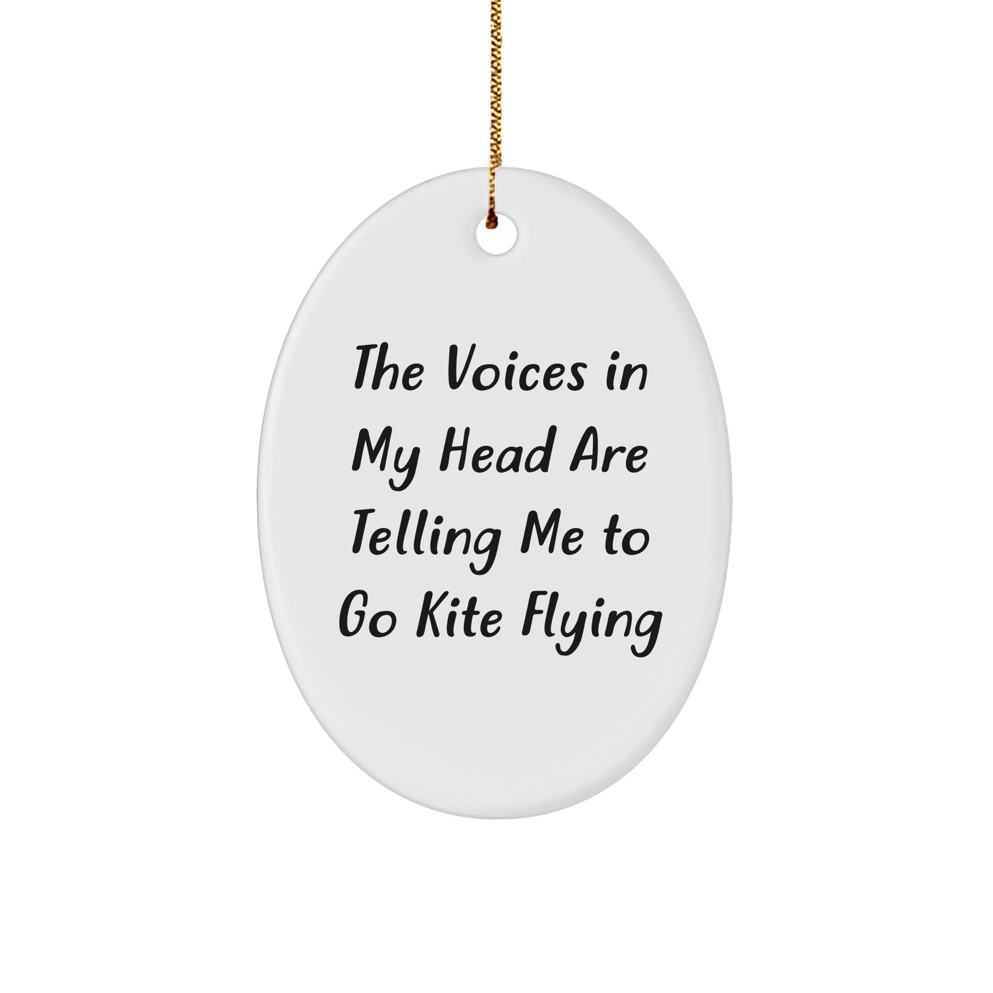 Funny Kite Flying Oval Ornament Gifts from Friends for Christmas, 'The Voices In My Head Are Telling Me To Go Kite Flying', Oval Shaped, White, Gift Ideas for Kite Flying Enthusiasts