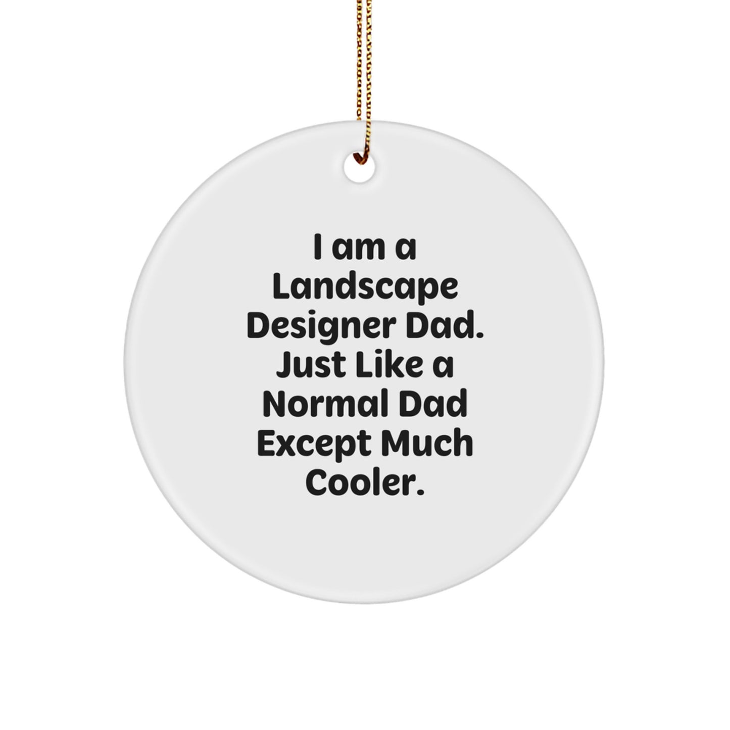 Funny Landscape Designer Gifts - I Am A Landscape Designer Dad, Circle Ornament for Christmas, Gifts from Dad to Landscape Designer