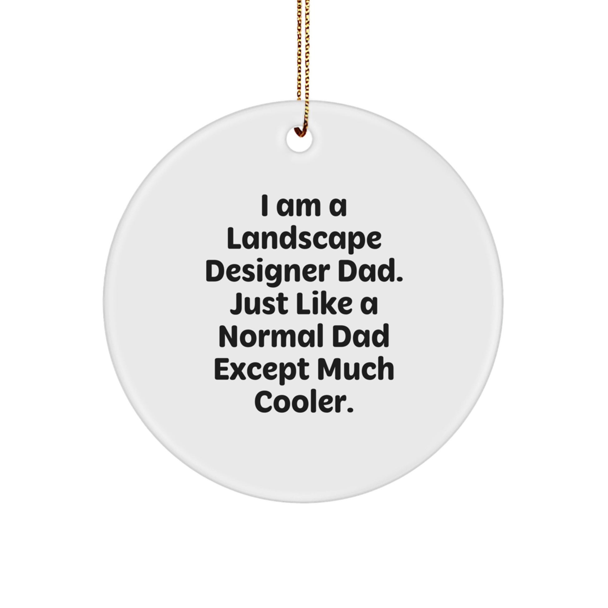 Funny Landscape Designer Gifts - I Am A Landscape Designer Dad, Circle Ornament for Christmas, Gifts from Dad to Landscape Designer